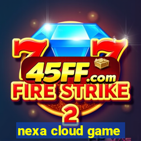 nexa cloud game